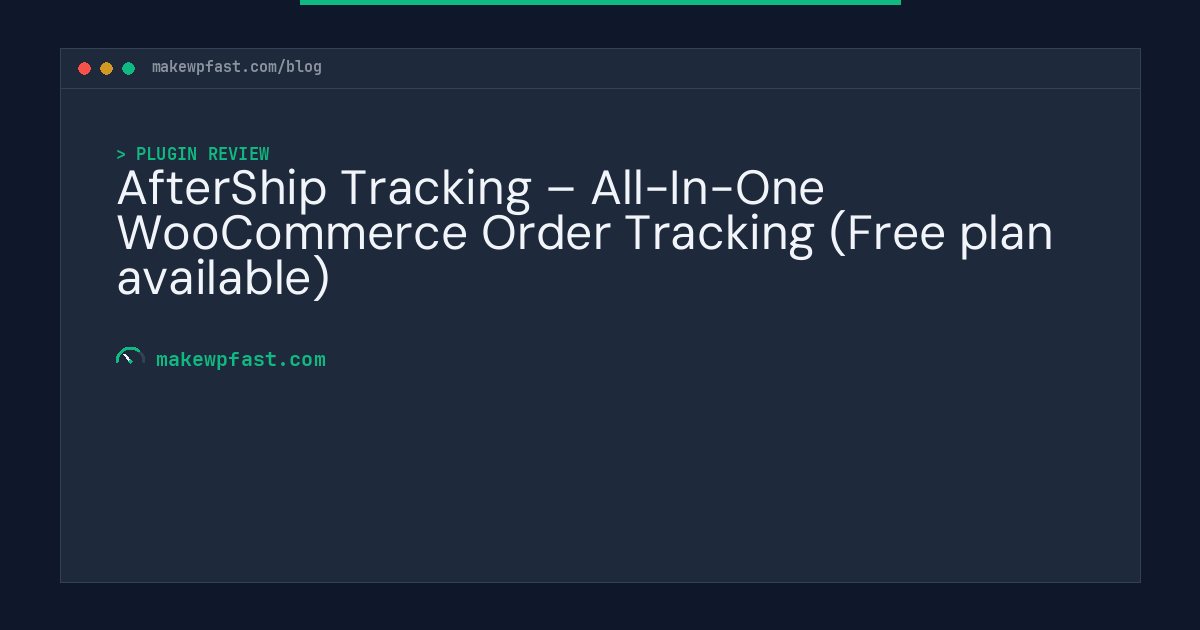 AfterShip Tracking – All-In-One WooCommerce Order Tracking (Free plan available) - MakeWPFast