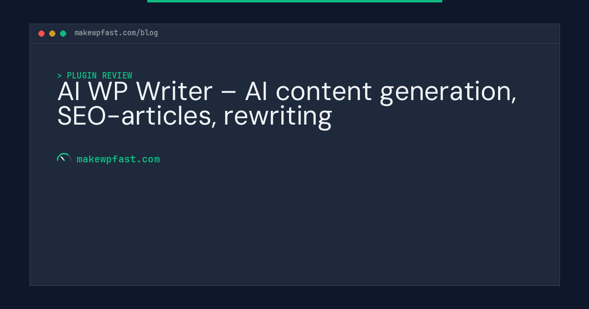 AI WP Writer – AI content generation, SEO-articles, rewriting - MakeWPFast