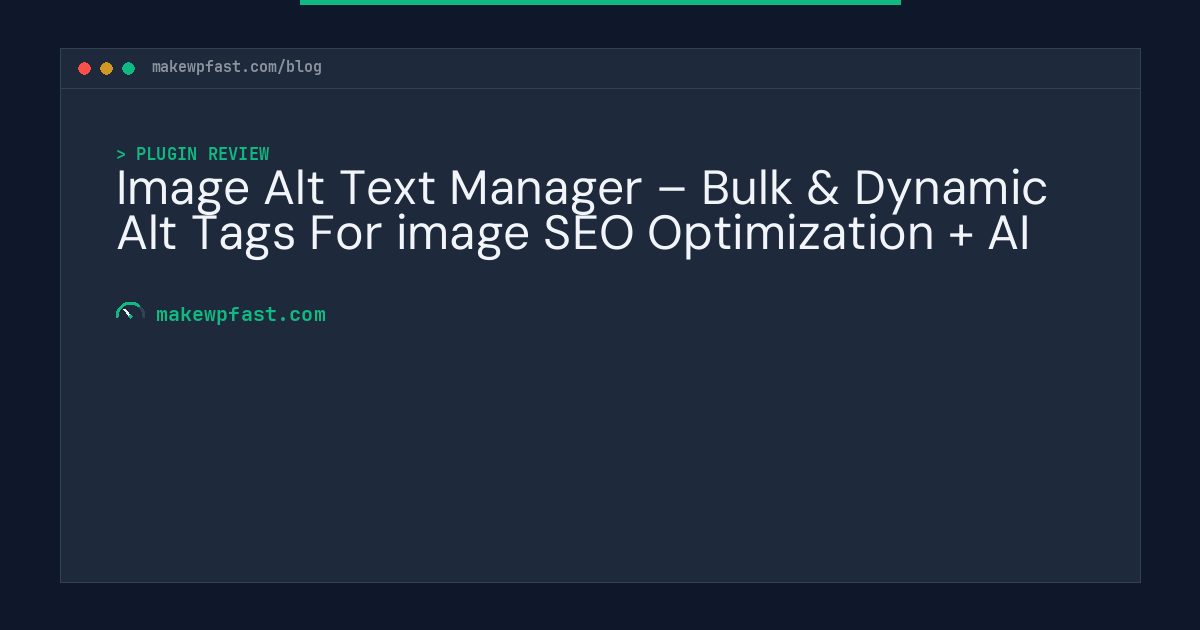 Image Alt Text Manager – Bulk & Dynamic Alt Tags For image SEO Optimization + AI - MakeWPFast