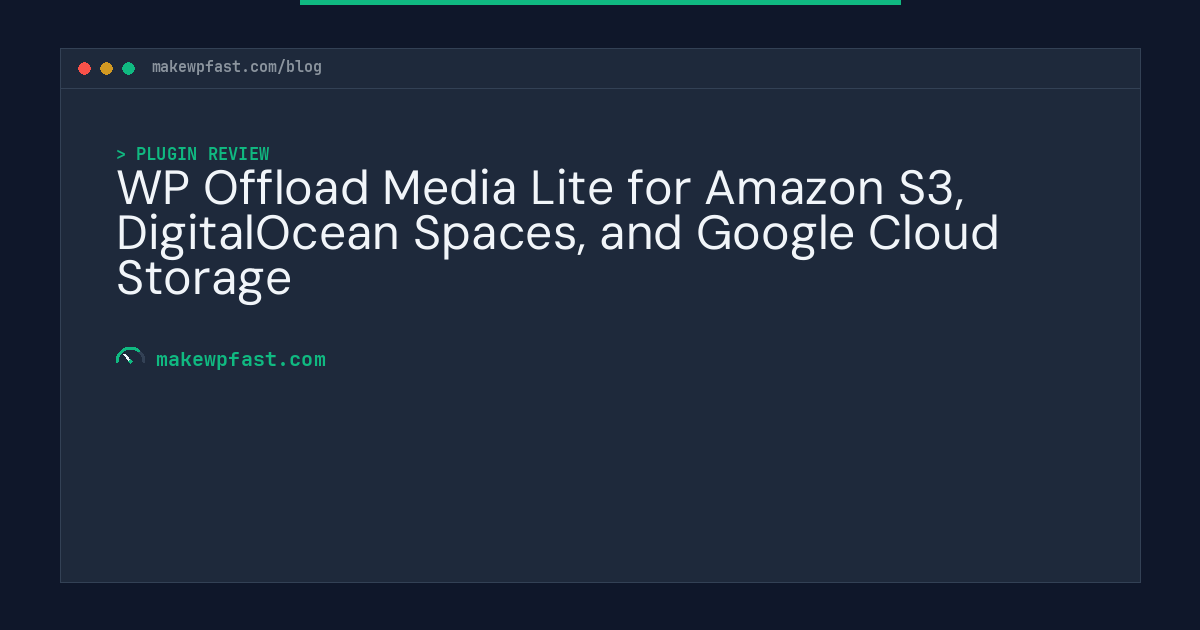 WP Offload Media Lite for Amazon S3, DigitalOcean Spaces, and Google Cloud Storage - MakeWPFast