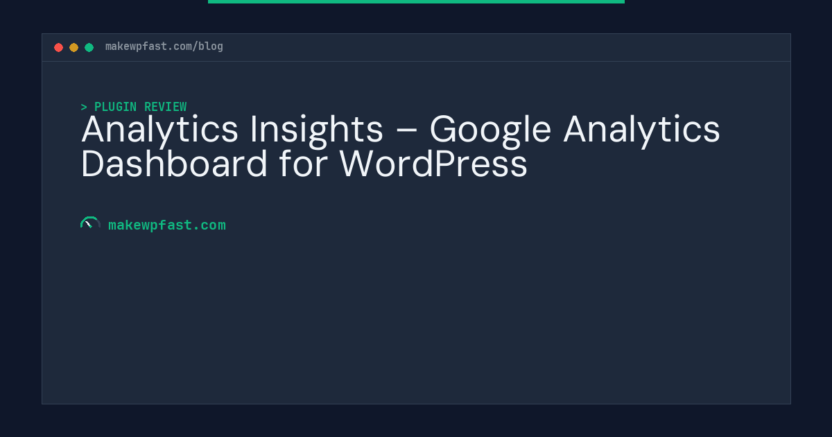 Analytics Insights – Google Analytics Dashboard for WordPress - MakeWPFast