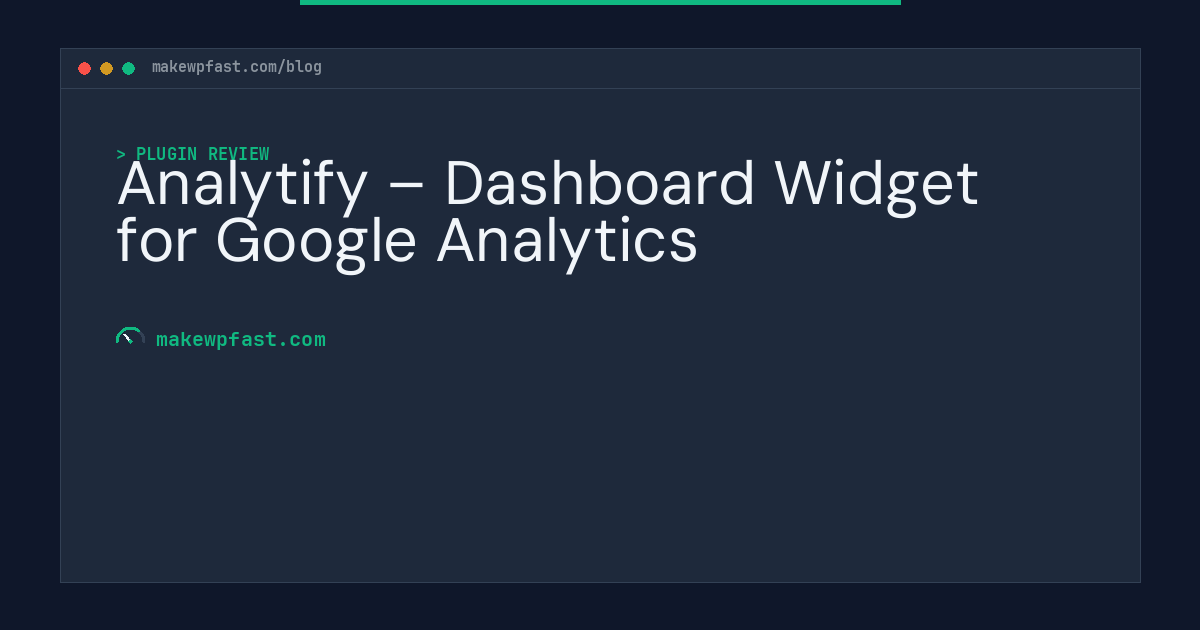 Analytify – Dashboard Widget for Google Analytics - MakeWPFast