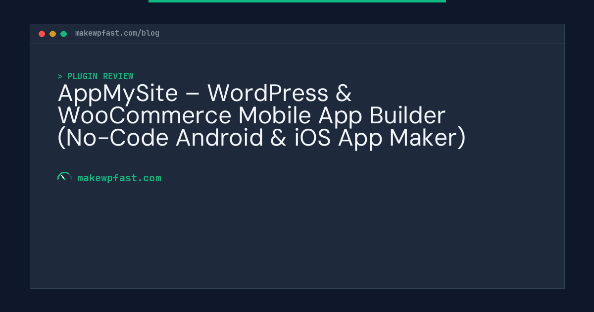 AppMySite – WordPress & WooCommerce Mobile App Builder (No-Code Android & iOS App Maker) - MakeWPFast