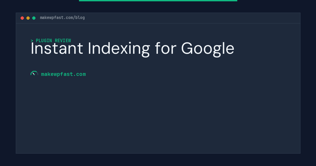 Instant Indexing for Google - MakeWPFast