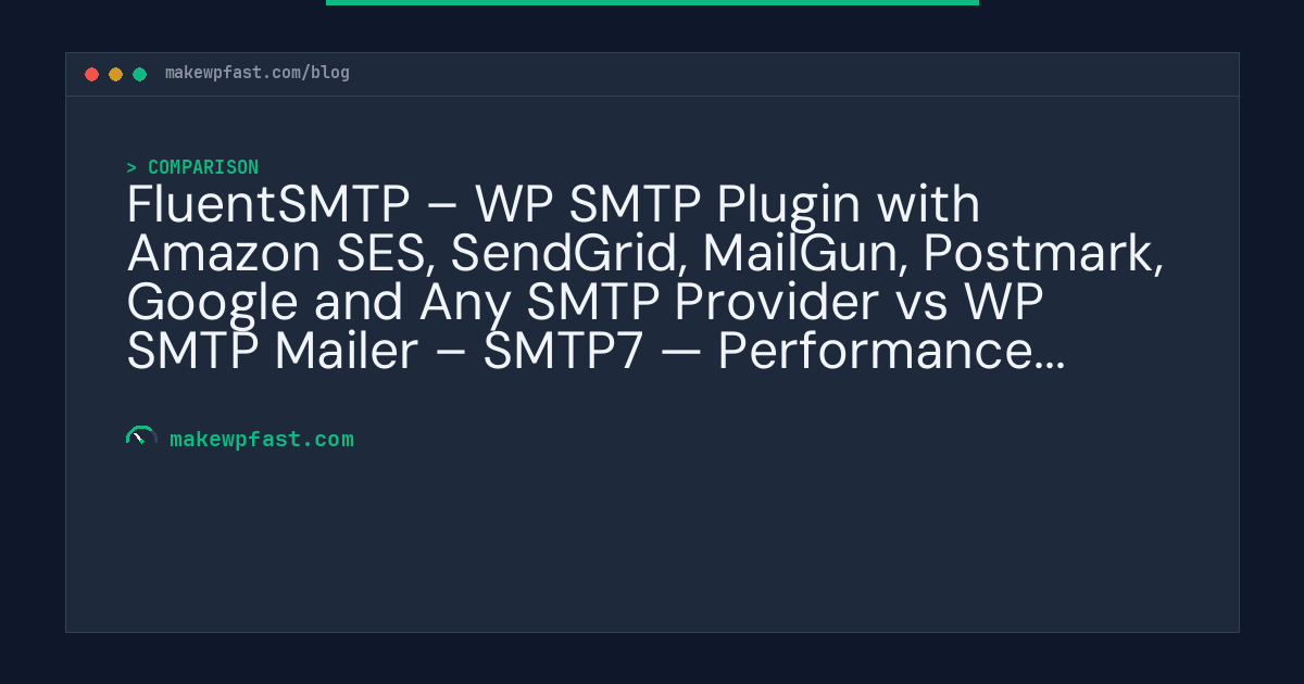 FluentSMTP – WP SMTP Plugin with Amazon SES, SendGrid, MailGun, Postmark, Google and Any SMTP Provider vs WP SMTP Mailer – SMTP7 — Performance Comparison - MakeWPFast