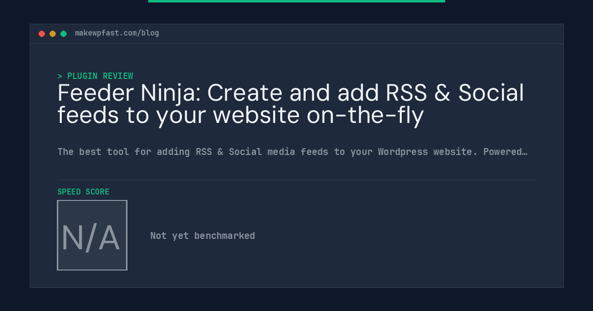Feeder Ninja: Create and add RSS & Social feeds to your website on-the-fly - MakeWPFast