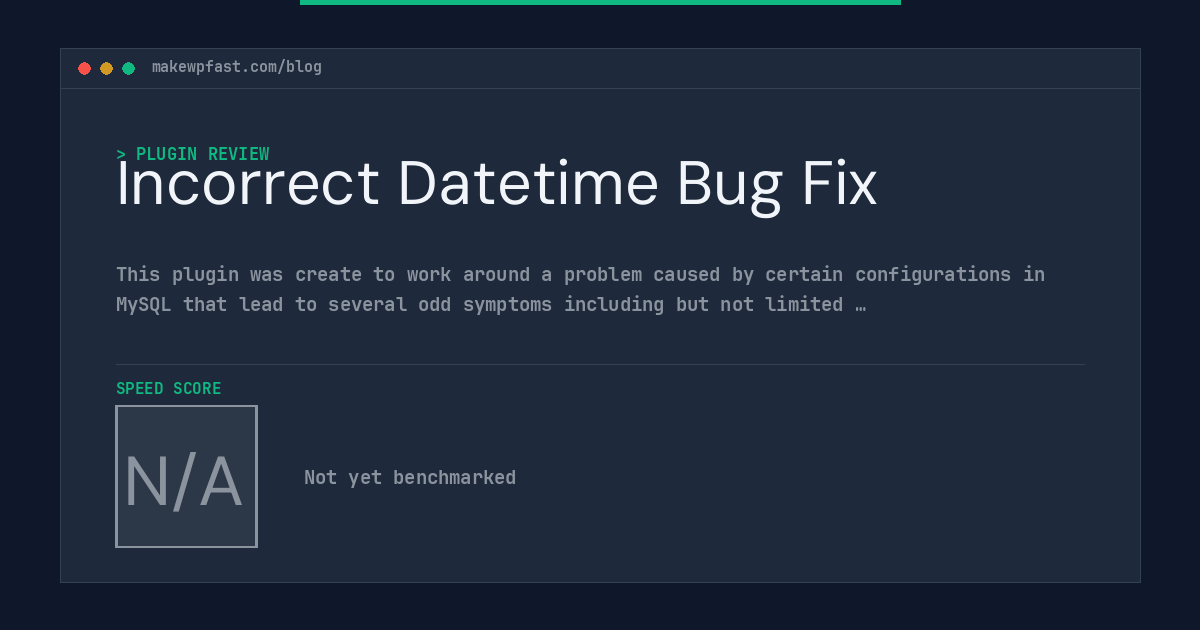 Incorrect Datetime Bug Fix - MakeWPFast