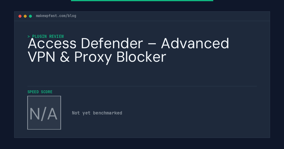 Access Defender – Advanced VPN & Proxy Blocker - MakeWPFast