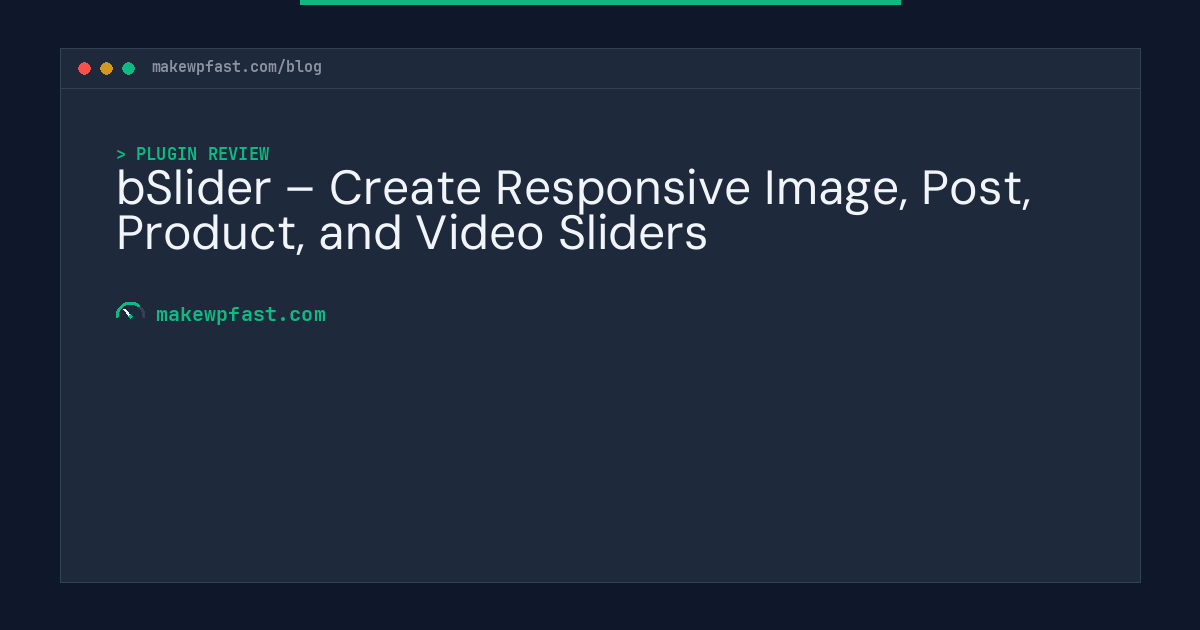 bSlider – Create Responsive Image, Post, Product, and Video Sliders - MakeWPFast