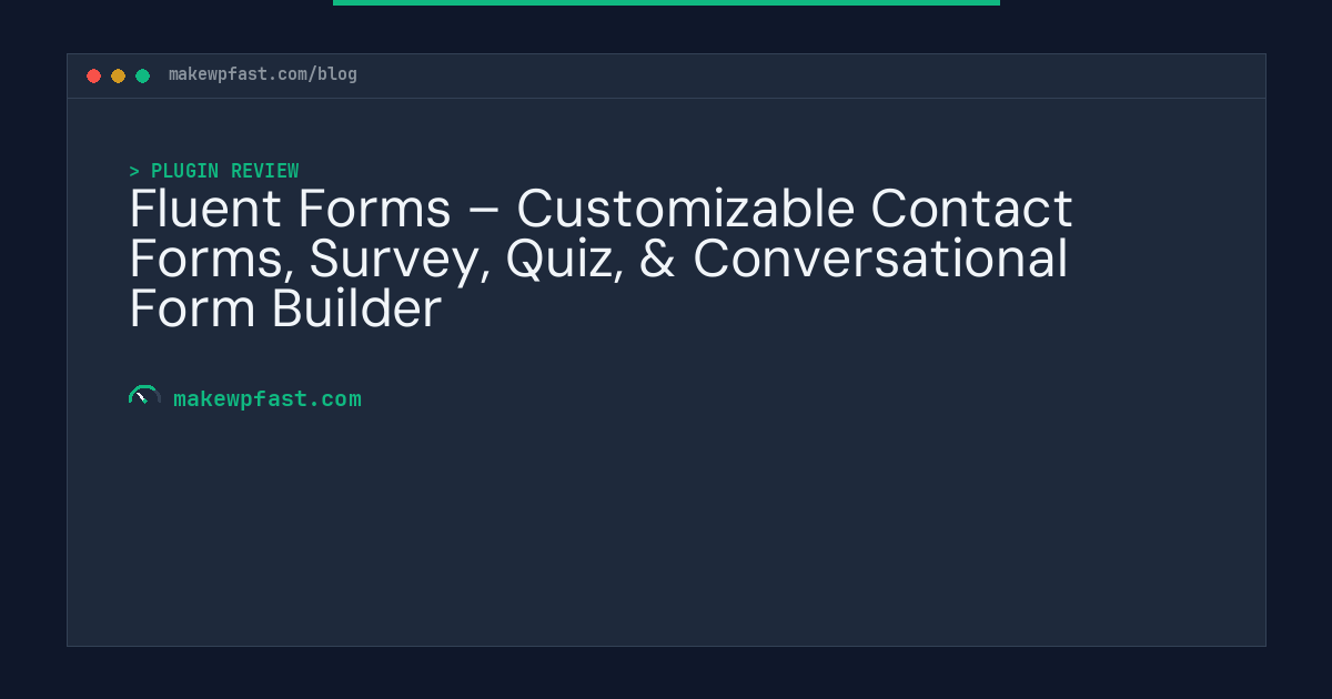 Fluent Forms – Customizable Contact Forms, Survey, Quiz, & Conversational Form Builder - MakeWPFast