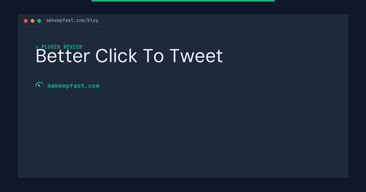 Better Click To Tweet - MakeWPFast