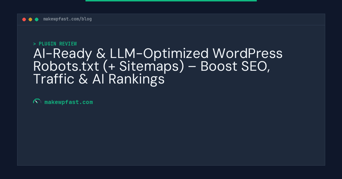 AI-Ready & LLM-Optimized WordPress Robots.txt (+ Sitemaps) – Boost SEO, Traffic & AI Rankings - MakeWPFast