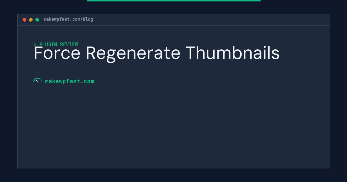 Force Regenerate Thumbnails - MakeWPFast