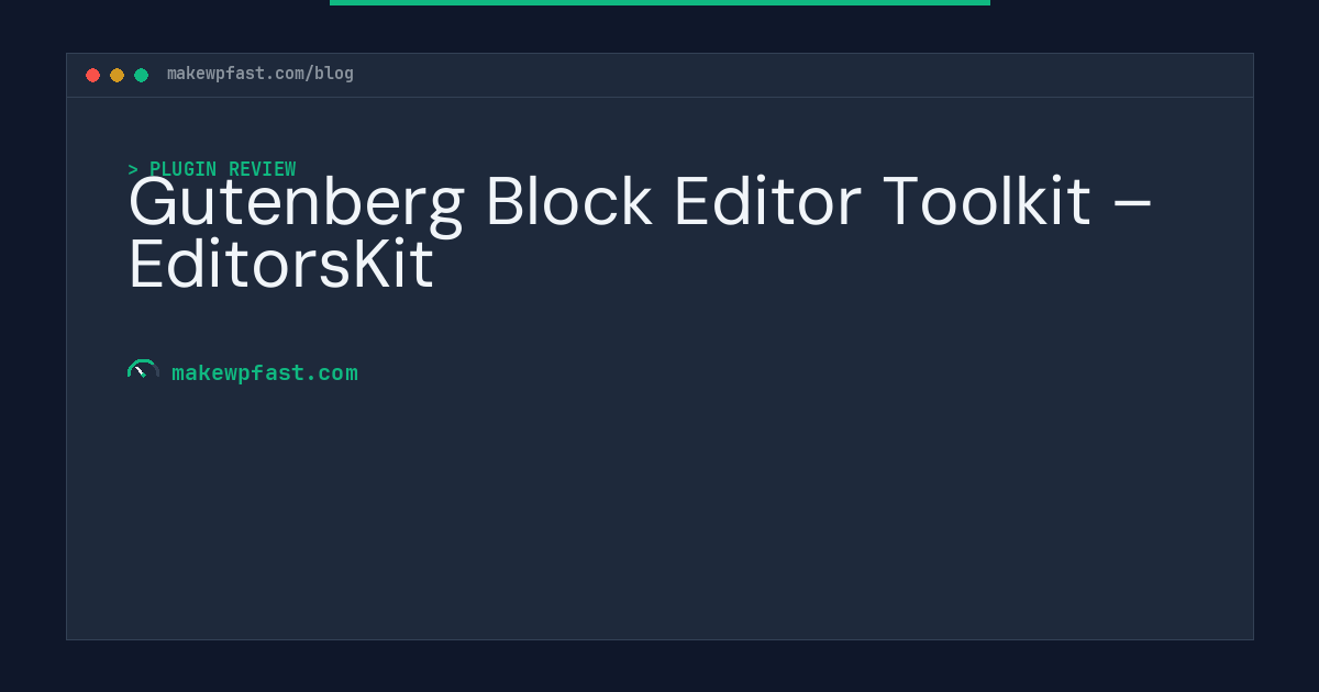 Gutenberg Block Editor Toolkit – EditorsKit - MakeWPFast