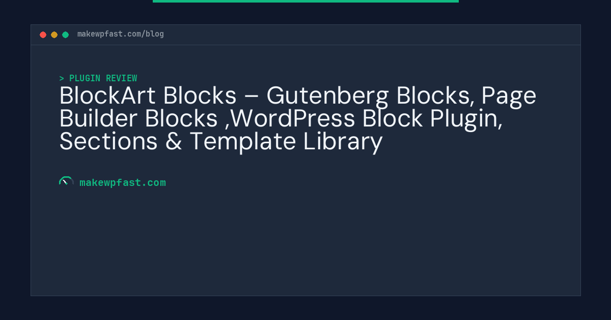 BlockArt Blocks – Gutenberg Blocks, Page Builder Blocks ,WordPress Block Plugin, Sections & Template Library - MakeWPFast