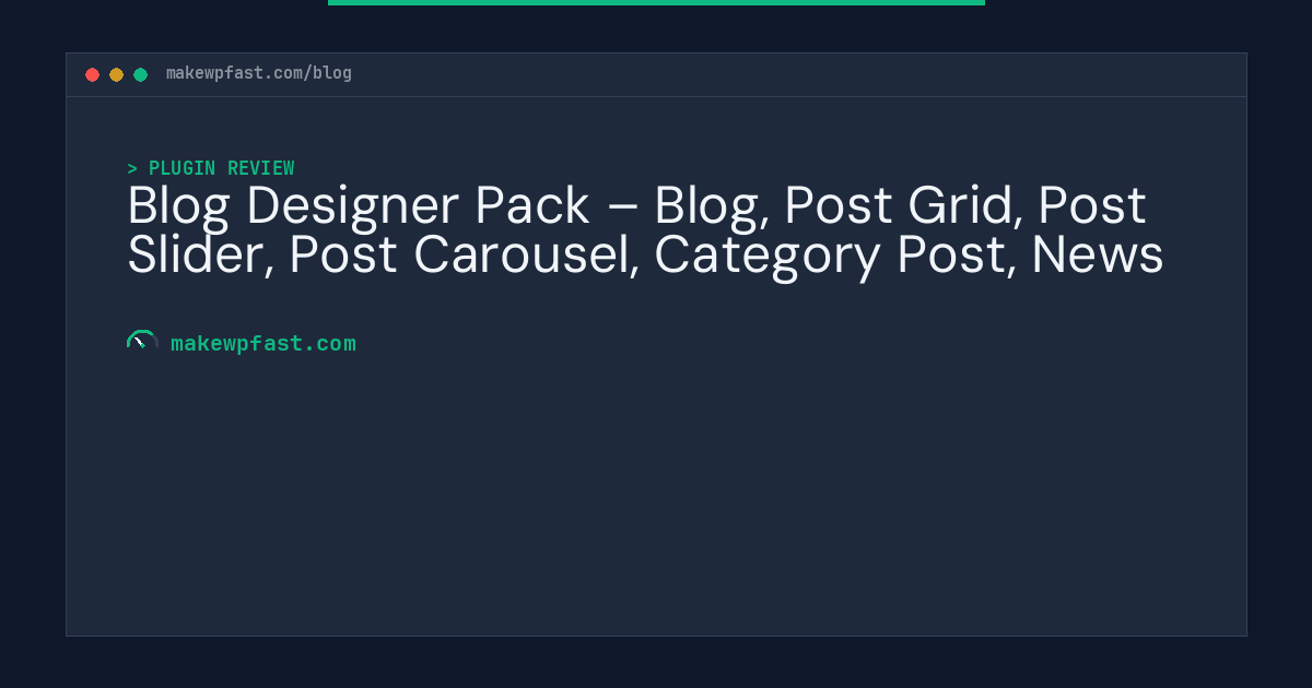 Blog Designer Pack – Blog, Post Grid, Post Slider, Post Carousel, Category Post, News - MakeWPFast