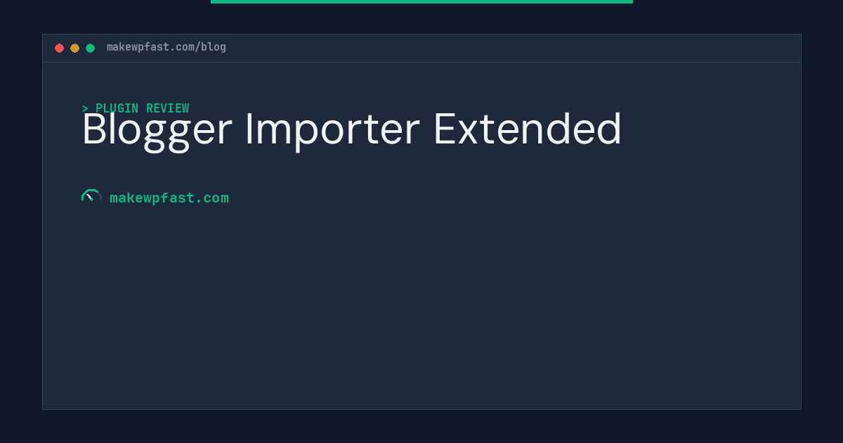 Blogger Importer Extended - MakeWPFast