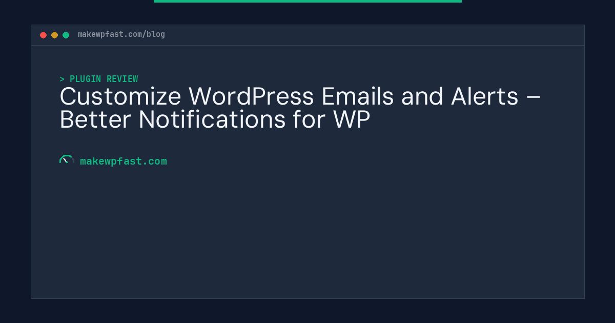Customize WordPress Emails and Alerts – Better Notifications for WP - MakeWPFast