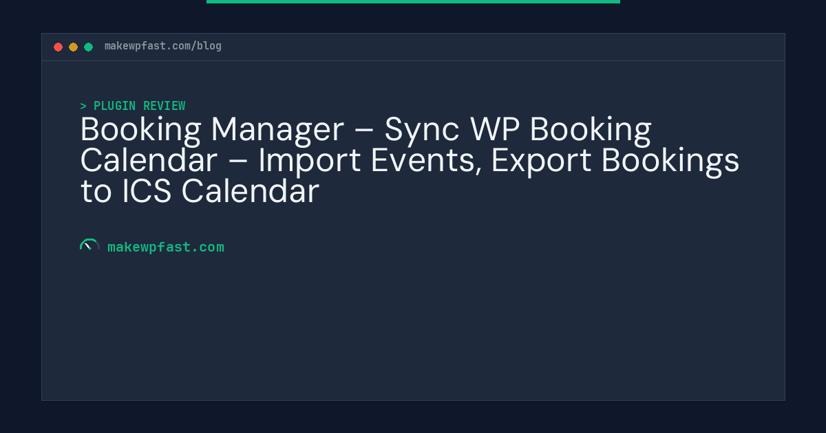 Booking Manager – Sync WP Booking Calendar – Import Events, Export Bookings to ICS Calendar - MakeWPFast