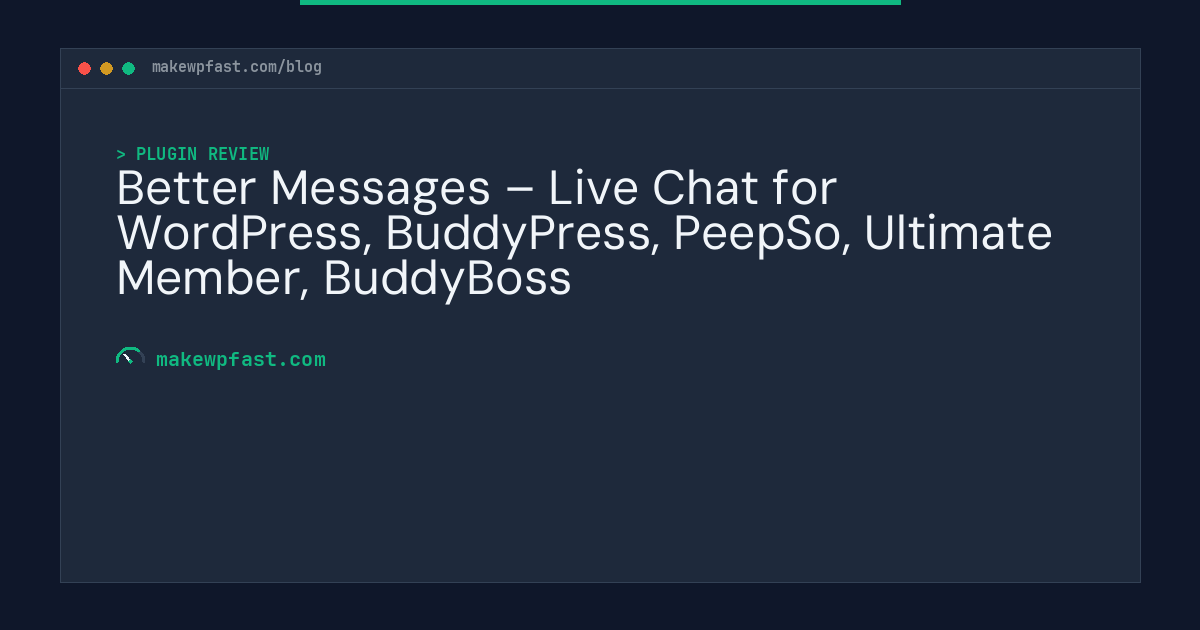 Better Messages – Live Chat for WordPress, BuddyPress, PeepSo, Ultimate Member, BuddyBoss - MakeWPFast