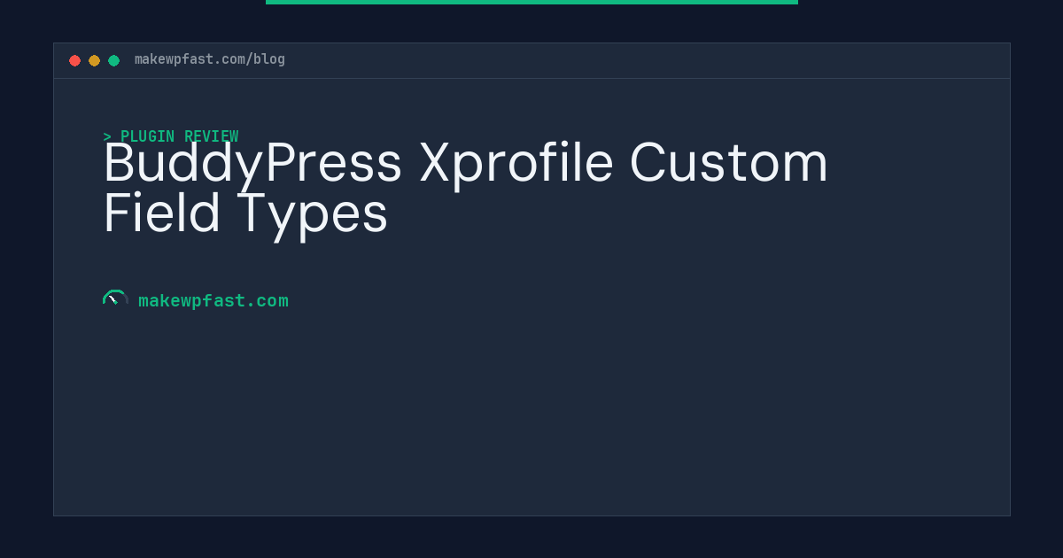 BuddyPress Xprofile Custom Field Types - MakeWPFast