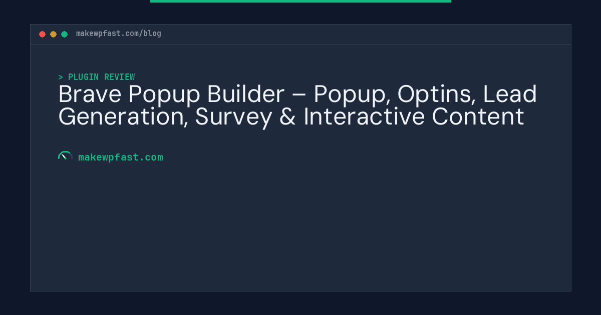 Brave Popup Builder – Popup, Optins, Lead Generation, Survey & Interactive Content - MakeWPFast