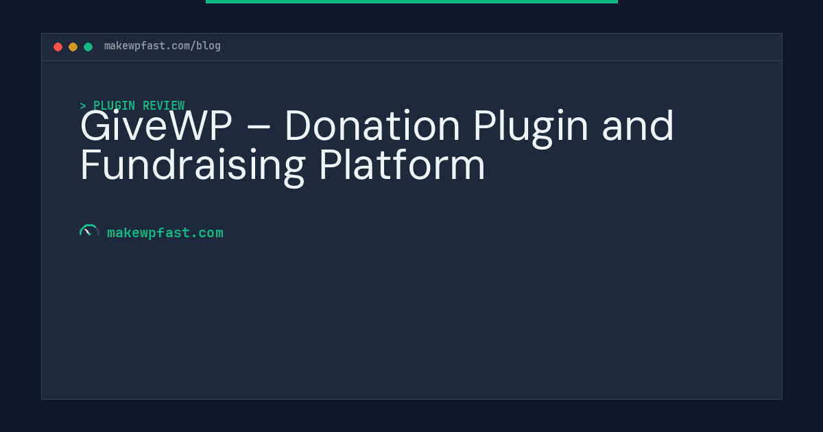 GiveWP – Donation Plugin and Fundraising Platform - MakeWPFast