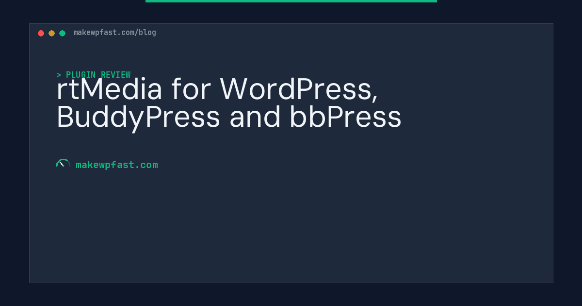 rtMedia for WordPress, BuddyPress and bbPress - MakeWPFast