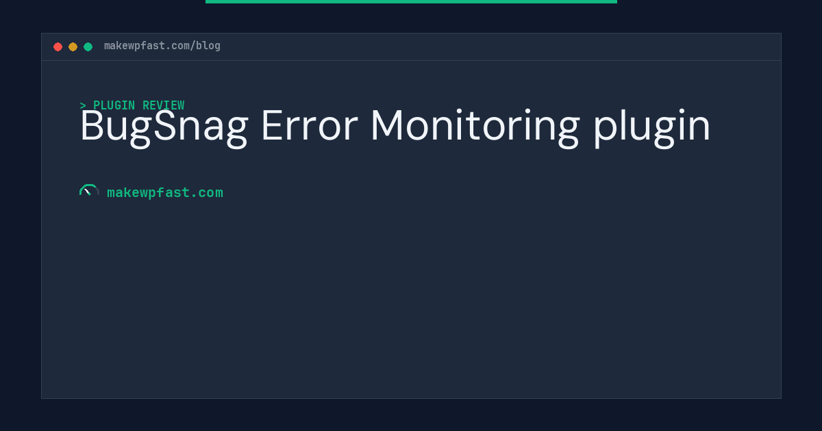 BugSnag Error Monitoring plugin - MakeWPFast