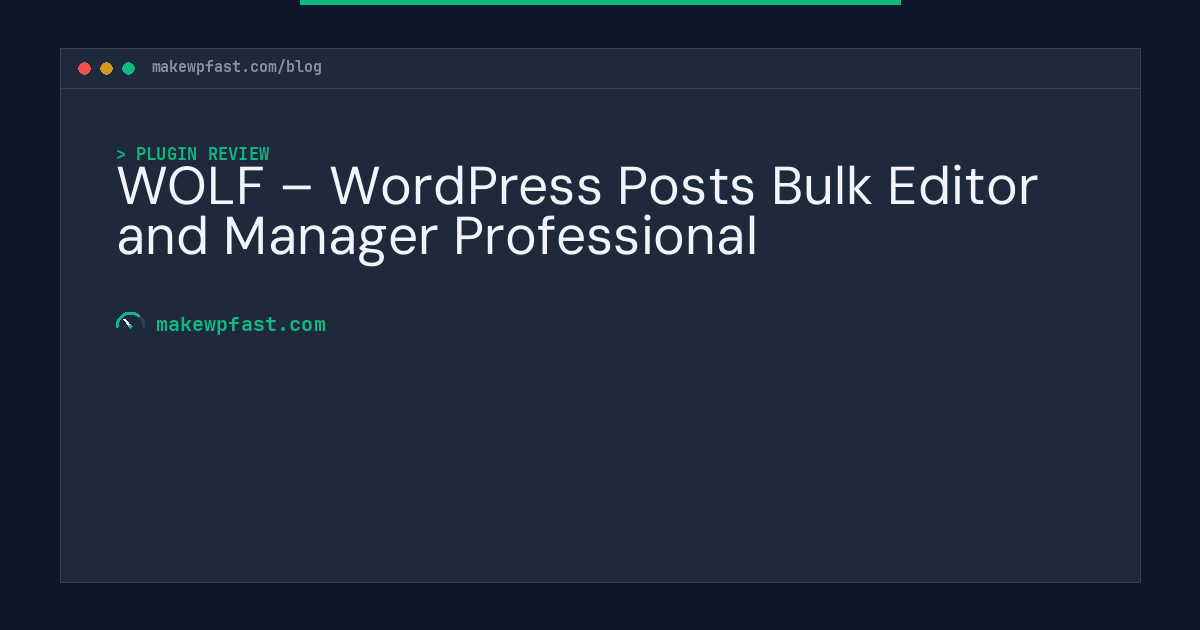 WOLF – WordPress Posts Bulk Editor and Manager Professional - MakeWPFast