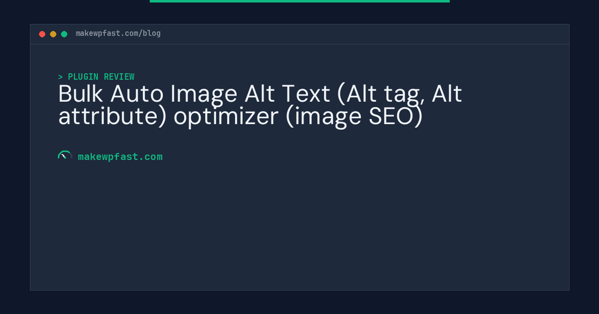 Bulk Auto Image Alt Text (Alt tag, Alt attribute) optimizer (image SEO) - MakeWPFast