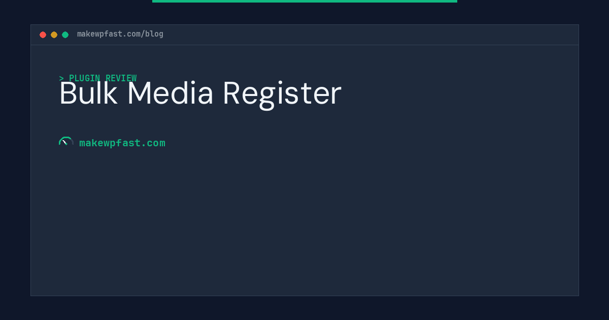 Bulk Media Register - MakeWPFast
