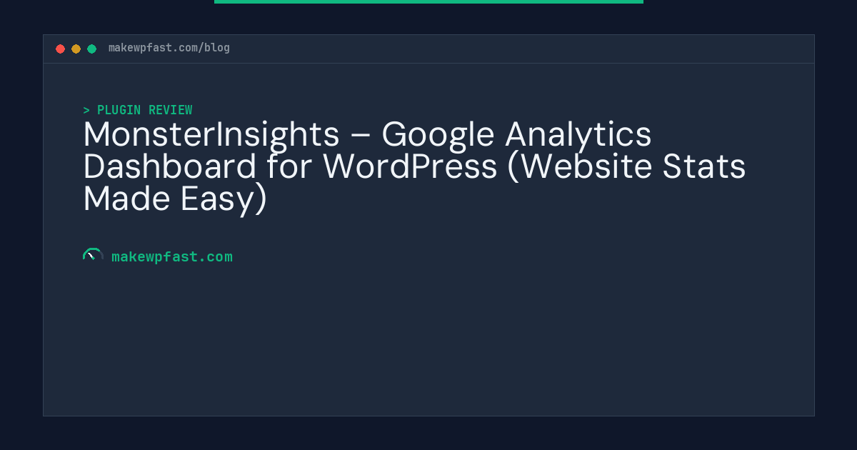 MonsterInsights – Google Analytics Dashboard for WordPress (Website Stats Made Easy) - MakeWPFast