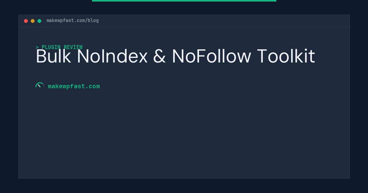 Bulk NoIndex & NoFollow Toolkit - MakeWPFast