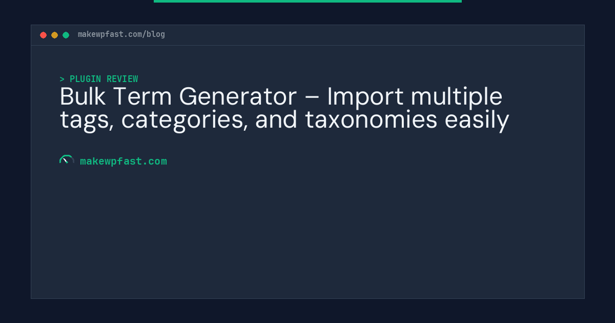 Bulk Term Generator – Import multiple tags, categories, and taxonomies easily - MakeWPFast