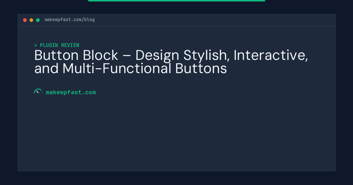 Button Block – Design Stylish, Interactive, and Multi-Functional Buttons - MakeWPFast