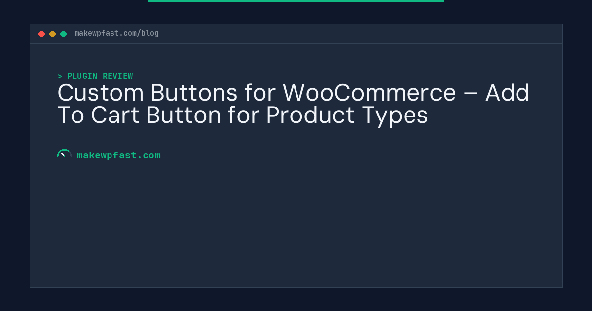 Custom Buttons for WooCommerce – Add To Cart Button for Product Types - MakeWPFast