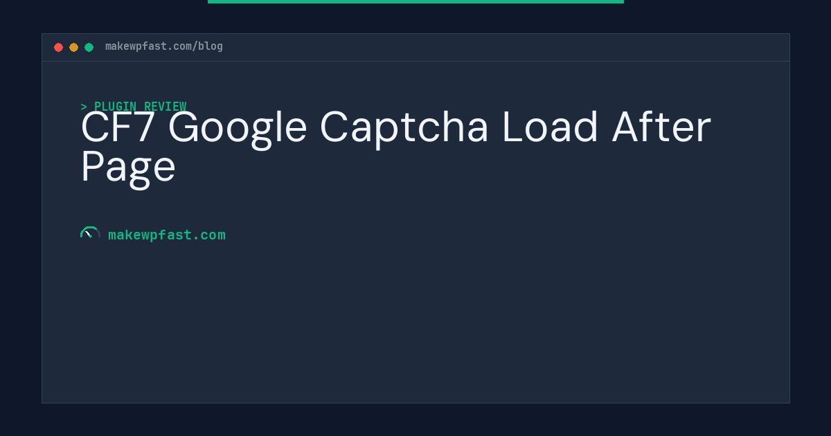 CF7 Google Captcha Load After Page - MakeWPFast