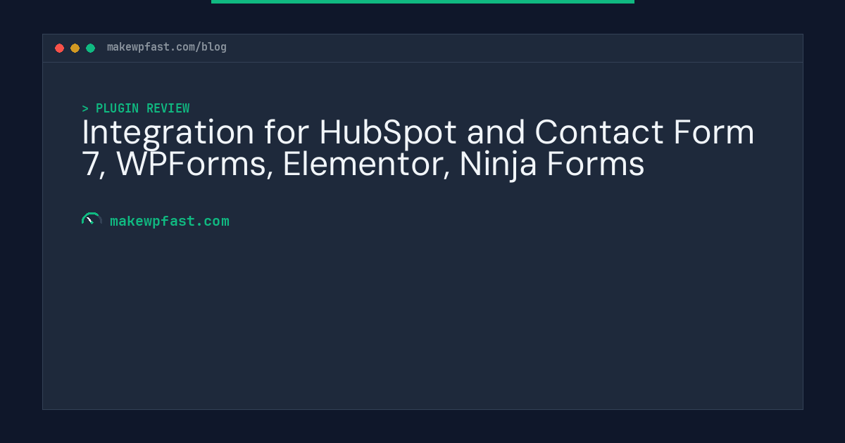 Integration for HubSpot and Contact Form 7, WPForms, Elementor, Ninja Forms - MakeWPFast