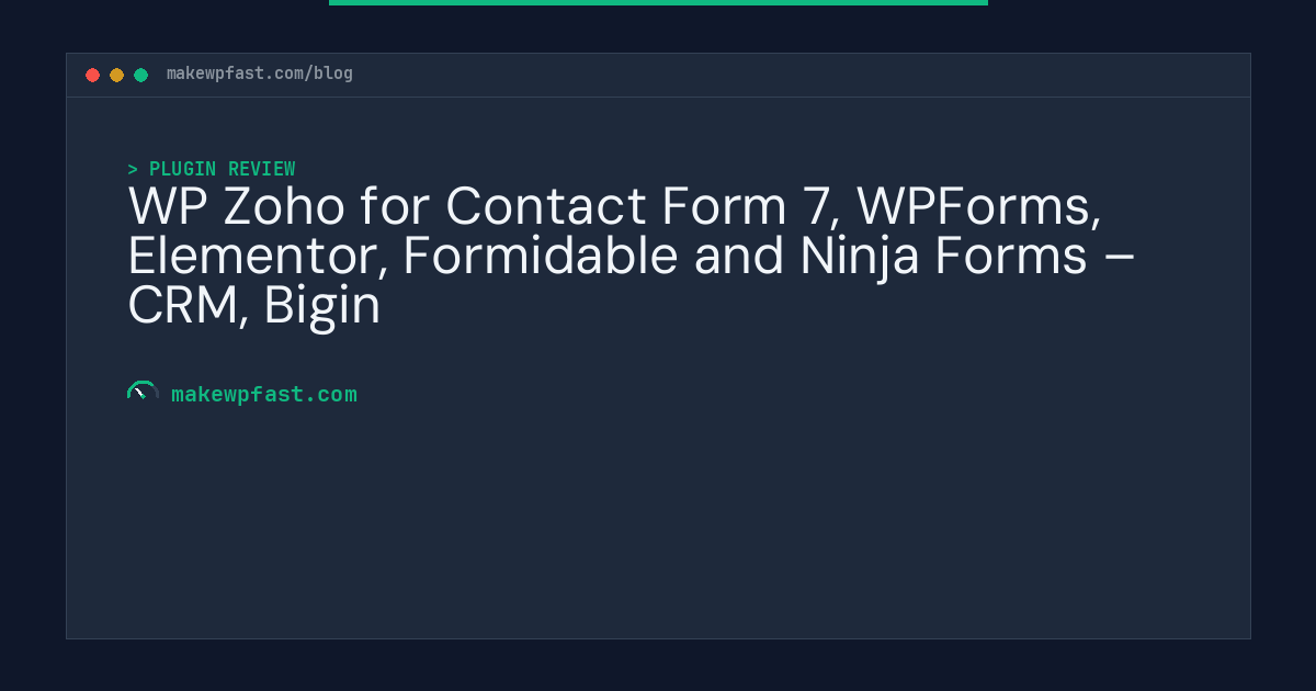 WP Zoho for Contact Form 7, WPForms, Elementor, Formidable and Ninja Forms – CRM, Bigin - MakeWPFast