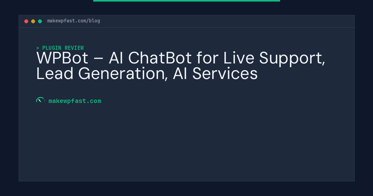 WPBot – AI ChatBot for Live Support, Lead Generation, AI Services - MakeWPFast