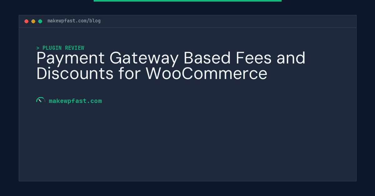 Payment Gateway Based Fees and Discounts for WooCommerce - MakeWPFast