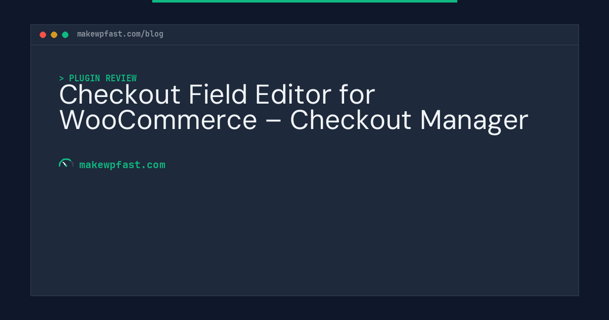 Checkout Field Editor for WooCommerce – Checkout Manager - MakeWPFast