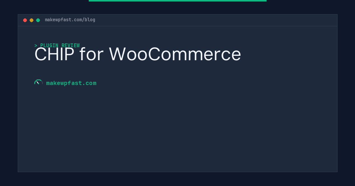 CHIP for WooCommerce - MakeWPFast