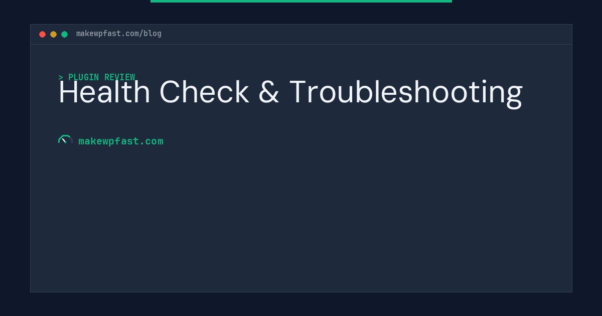 Health Check & Troubleshooting - MakeWPFast