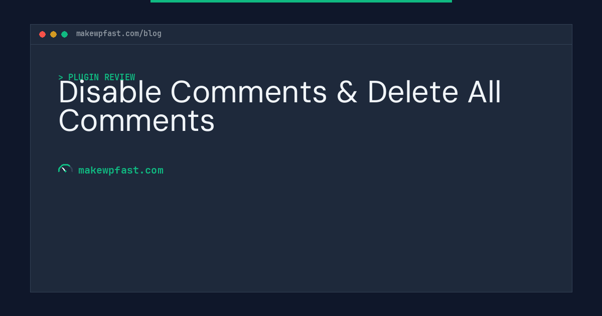 Disable Comments & Delete All Comments - MakeWPFast