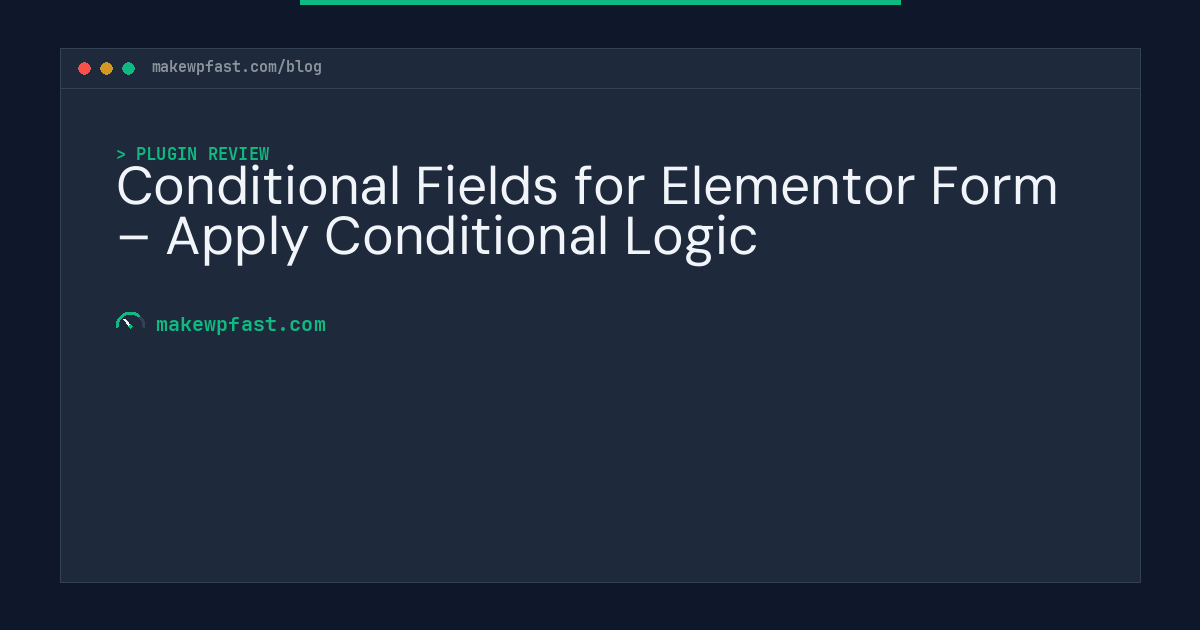 Conditional Fields for Elementor Form – Apply Conditional Logic - MakeWPFast