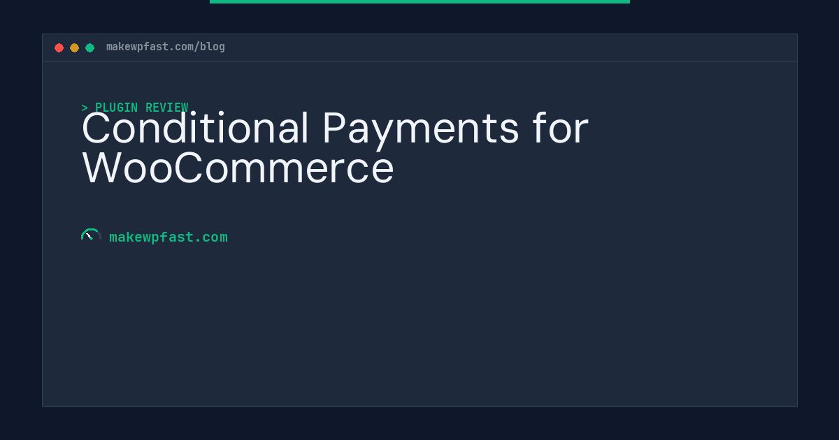 Conditional Payments for WooCommerce - MakeWPFast