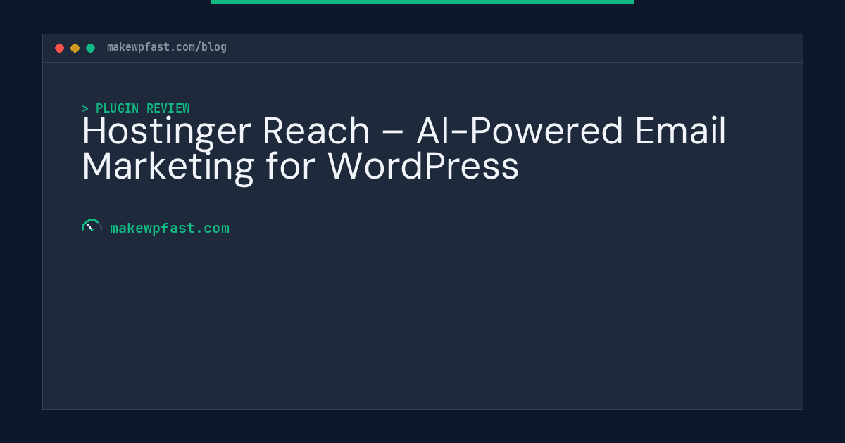 Hostinger Reach – AI-Powered Email Marketing for WordPress - MakeWPFast