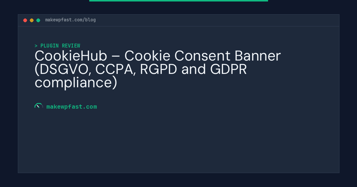 CookieHub – Cookie Consent Banner (DSGVO, CCPA, RGPD and GDPR compliance) - MakeWPFast